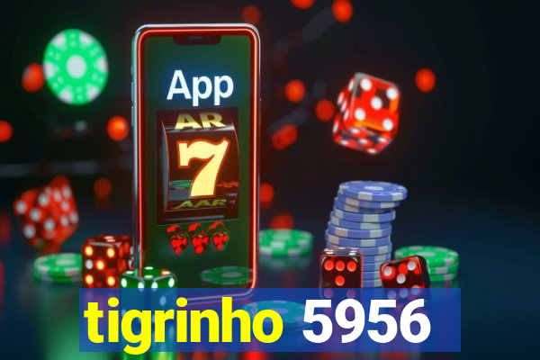 tigrinho 5956